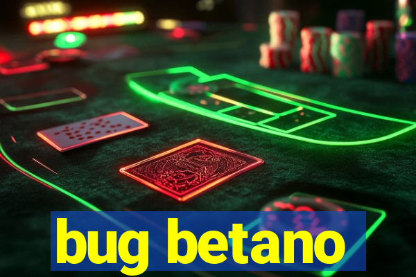 bug betano